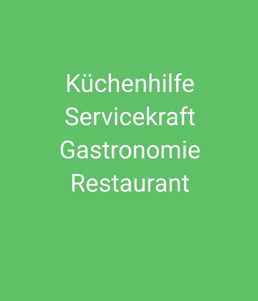 Küchenhilfe oder Servicekraft Arbeit gesucht in Zwickau