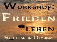 Workshop "Frieden leben" - Persönlichkeitsentwicklung-Coaching Bayern - Olching Vorschau