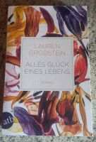 Alles Glück eines Lebens von Lauren Grodstein Bayern - Bad Kötzting Vorschau