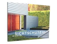 Sichtschutz im Garten - Hecken Mauern Zäune ISBN 9783938100653 Niedersachsen - Parsau Vorschau