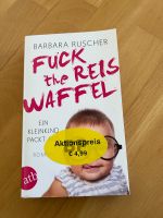 Fuck the Reiswaffel - Ein Kleinkind packt aus - Barbara Ruscher Hamburg-Nord - Hamburg Uhlenhorst Vorschau