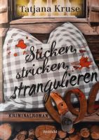 Sticken, stricken, strangulieren - Tatjana Kruse Saarland - Nohfelden Vorschau