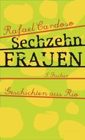 Sechzehn Frauen -Geschichten aus Rio -  Rafael Cardoso München - Pasing-Obermenzing Vorschau