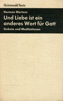 Und Liebe ist ein anderes Wort für Gott von Herman Mertens Niedersachsen - Apensen Vorschau