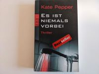 Es ist niemals vorbei - Kate Pepper Thriller Nordrhein-Westfalen - Ratingen Vorschau