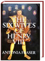 Antonia Fraser: The Six Wives of Henry VIII (WOMEN IN HISTORY) -H Nordrhein-Westfalen - Sankt Augustin Vorschau