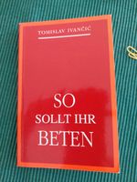 Buch - So sollt ihr beten von Tomislav Ivančić Bayern - Landshut Vorschau