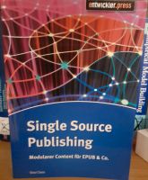 Single Source Publishing: Modularer Content für EPUB & Co S.Closs Frankfurt am Main - Ginnheim Vorschau