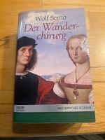 Der Wanderchirurg, Historischer Roman von Wolf Serno Baden-Württemberg - Fahrenbach Vorschau