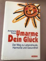 Umarme dein Glück, der Weg zu Lebensfreude, Harmonie und Ges Köln - Köln Klettenberg Vorschau