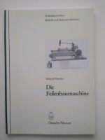 Die Feilenhaumaschine-Technikgeschichte,Modelle& Rekonstruktionen Nordrhein-Westfalen - Oberhausen Vorschau