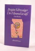 Brigitte Schwaiger - Der Himmel ist süß - 1,10 € Rheinland-Pfalz - Helferskirchen Vorschau