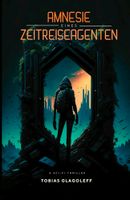 Science Fiction Roman:  Amnesie eines Zeitreiseagenten Nordrhein-Westfalen - Haan Vorschau