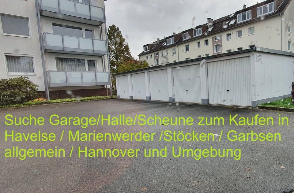 Suche Garage/Halle/Scheune zum Kaufen in Havelse/Garbsen/Hannover in Garbsen