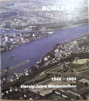 Vierzig Jahre Wiederaufbau "Koblenz" 1944-1984 Rheinland-Pfalz - Koblenz Vorschau