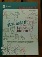 Mama werden und Lehrerin bleiben/ Schwanger als Lehrerin  AUER Nordrhein-Westfalen - Swisttal Vorschau