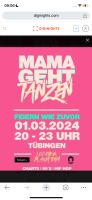 Ticket Mama geht Tanzen Tübingen 01.03.24 Baden-Württemberg - Tübingen Vorschau