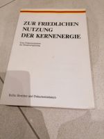 Zur friedlichen Nutzung der Kernenergie - 2. Auflage Bonn 1978 Bayern - Adlkofen Vorschau