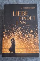 Liebe findet uns -  Roman von J.P. Monninger Baden-Württemberg - Lörrach Vorschau