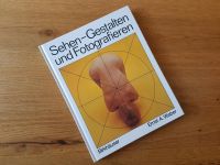 Sehen - Gestalten und Fotografieren - Birkhäuser, Weber Bayern - Augsburg Vorschau