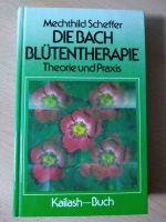 Die Bachblütentherapie, Theorie und Praxis, Wirkung Anwendung Bayern - Treuchtlingen Vorschau