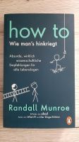 How to Wie man's hinkriegt Randall Munroe Selbsthilfe  Self-Help Niedersachsen - Loxstedt Vorschau