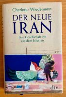 Charlotte Wiedemann: Der neue Iran, Gebunden Dresden - Kleinzschachwitz Vorschau