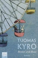 Bettler und Hase : Roman. Tuomas Kyrö. 619 Rheinland-Pfalz - Rieschweiler-Mühlbach Vorschau