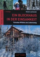 Ein Blockhaus in der Einsamkeit Kanadas Wildnis als Lebensweg Niedersachsen - Wilhelmshaven Vorschau