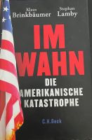 K. Brinkbäumer, S. Lamby: Im Wahn. Die amerikanische Katastrophe Bayern - Oettingen in Bayern Vorschau