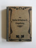 Antike Bücher 1905: "Aus Kaiser Wilhelms II. Umgebung", Berlin Berlin - Neukölln Vorschau