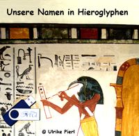 Unsere Namen in Hieroglyphen. Hieroglyphenkunde aus Ägypten / USB Bayern - Volkach Vorschau