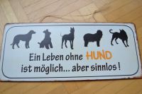 Schild " Ein Leben ohne Hund...." Nordrhein-Westfalen - Troisdorf Vorschau