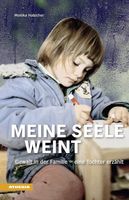 Meine Seele weint: Gewalt in der Familie - eine Tochter erzählt Baden-Württemberg - Gengenbach Vorschau