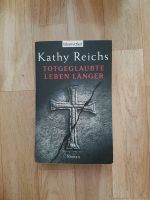 Totgeglaubte Leben Länger von Kathy Reichs •Roman• Baden-Württemberg - Konstanz Vorschau