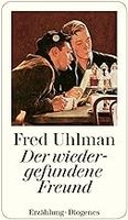 Fred Uhlmann * DER WIEDERGEFUNDENE FREUND  Novelle Pankow - Prenzlauer Berg Vorschau