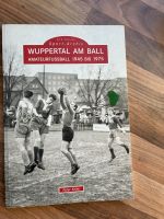 Wuppertal am Ball Buch Peter Keller Sport Archiv Amateur Fußball Wuppertal - Ronsdorf Vorschau