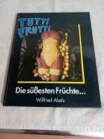 TUTTI FRUTTI Die süßesten Früchte... von Wilfried Abels Nordrhein-Westfalen - Remscheid Vorschau