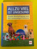 Allzu viel ist ungesund, Hunde-Beschäftigung ihre notw. Grenzen Nordrhein-Westfalen - Mechernich Vorschau