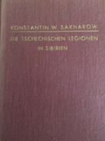 Konstantin Sakharow, Die Tschechischen Legionen In Sibirien Bayern - Tirschenreuth Vorschau