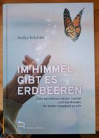 Im Himmel gibt es Erdbeeren. Anika Schiller, Buch, Trauer Nordrhein-Westfalen - Olpe Vorschau