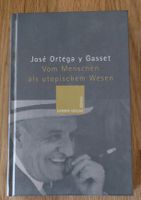 Vom Menschen als utopischem Wesen - José Ortega y Gasset Niedersachsen - Oldenburg Vorschau