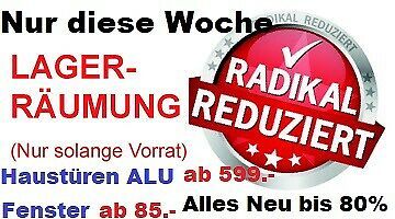 SCHÜCO-HAUSTÜREN-ALU=Frühjahrs=LAGERABVERKAUF=MAI=RABATT- ABVERKRAUF=GROAß-ABVERKSPREISE=am S999.-Vorbeikommen u. Mitneh. von 10°°-19°°men SONDER-KTION=SAMSTAG=25.MAI in Obersulm