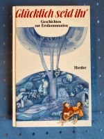 Glücklich seid ihr Geschichten zur Erstkommunion, gebunden, neuw. Rheinland-Pfalz - Trier Vorschau