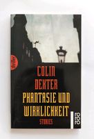 Colin Dexter Phantasie und Wirklichkeit Stories Thriller Baden-Württemberg - Heilbronn Vorschau