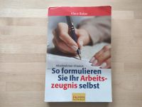 Buch: So formulieren Sie Ihr Arbeitszeugnis selbst Baden-Württemberg - Rheinfelden (Baden) Vorschau