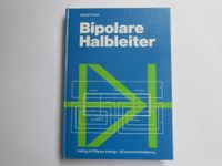 Bipolare Halbleiter, Alfred Porst, 2. überarbeitete Auflage 1979 Sachsen-Anhalt - Köthen (Anhalt) Vorschau