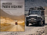 Buch ABENTEUER PAMIR HIGHWAY, das Buch für alle Abenteurer und Globetrotter Düsseldorf - Heerdt Vorschau