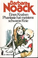 Eines Knaben Phantasie hat meistens schwarze Knie Barbara Noack Niedersachsen - Apensen Vorschau