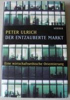 Der entzauberte Markt, Peter Ulrich, Eine wirtschaftsethische Rheinland-Pfalz - Neustadt an der Weinstraße Vorschau